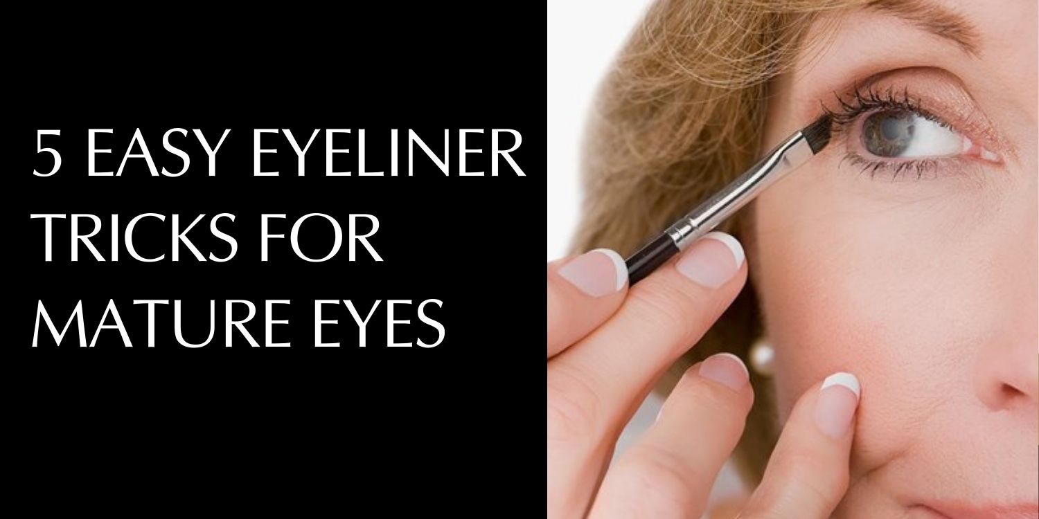 5 Easy Eyeliner Tricks For Mature Eyes AddictaLash